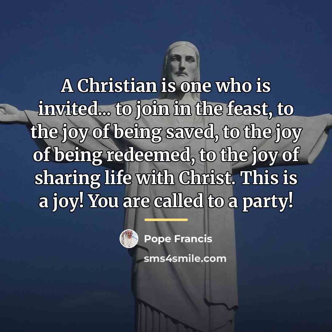 “A Christian is one who is invited... to join in…” quote by Pope Francis