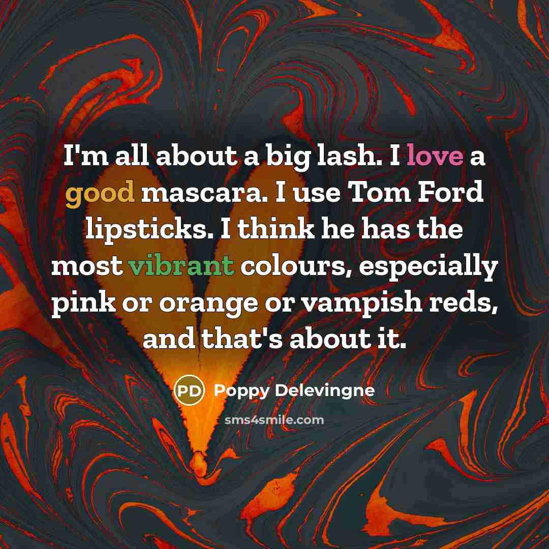 “I'm all about a big lash. I love a good…” quote by Poppy Delevingne
