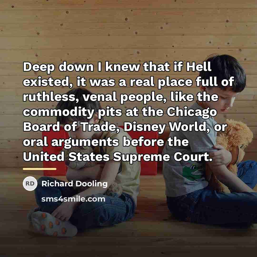 “Deep down I knew that if Hell existed, it was…” quote by Richard Dooling