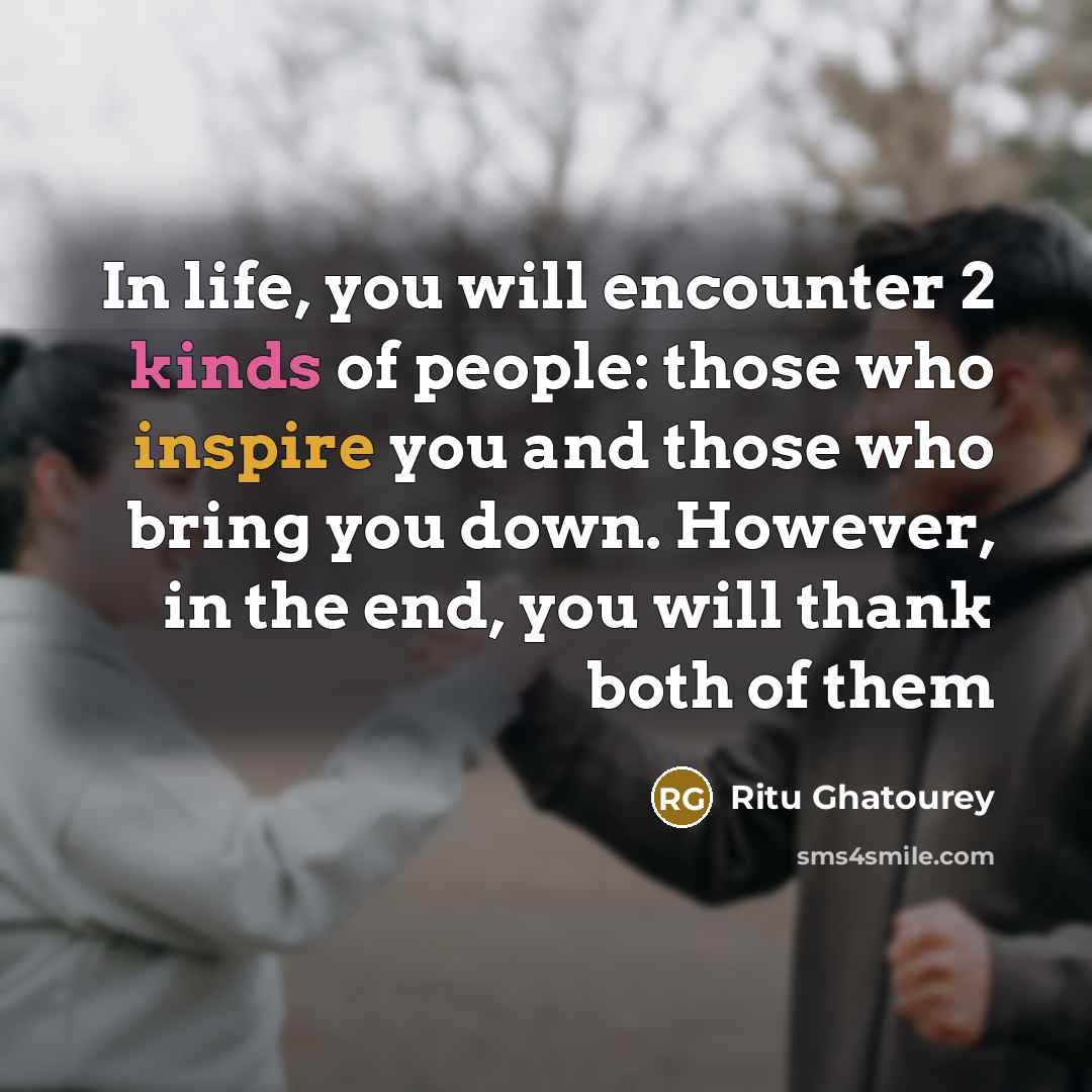“In life, you will encounter 2 kinds of people: those…” quote by Ritu Ghatourey