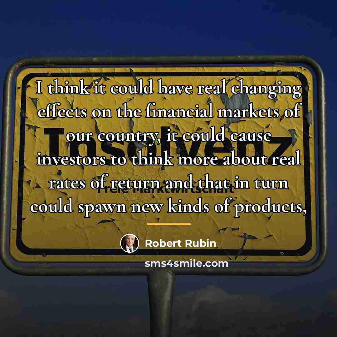 “I think it could have real changing effects on the…” quote by Robert Rubin