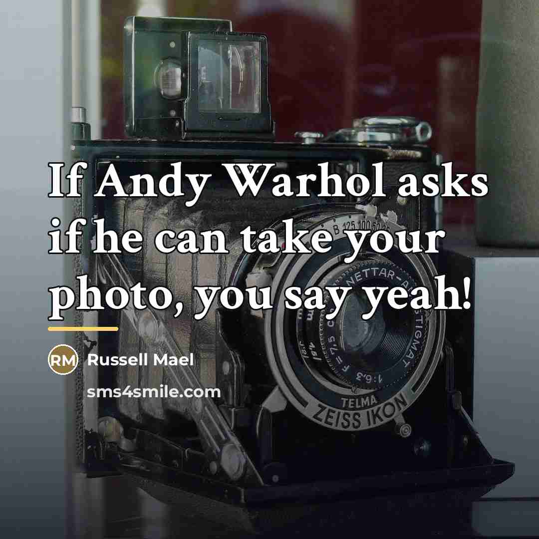 “If Andy Warhol asks if he can take your photo,…” quote by Russell Mael