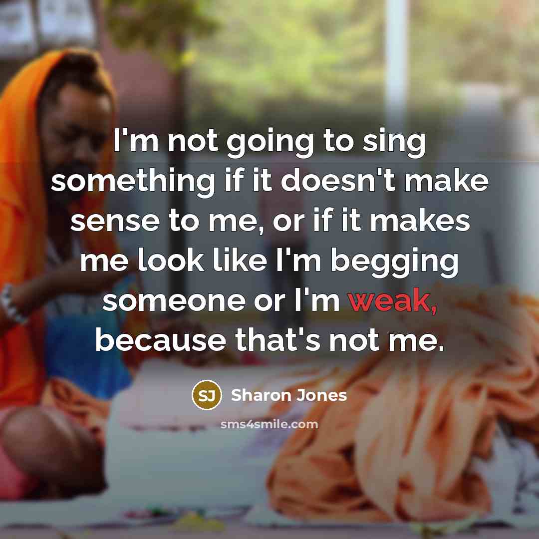 “I'm not going to sing something if it doesn't make…” quote by Sharon Jones
