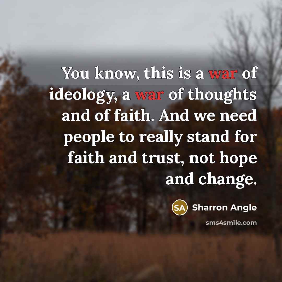 “You know, this is a war of ideology, a war…” quote by Sharron Angle