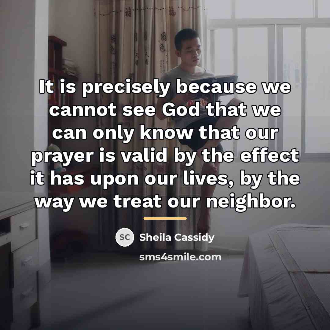“It is precisely because we cannot see God that we…” quote by Sheila Cassidy
