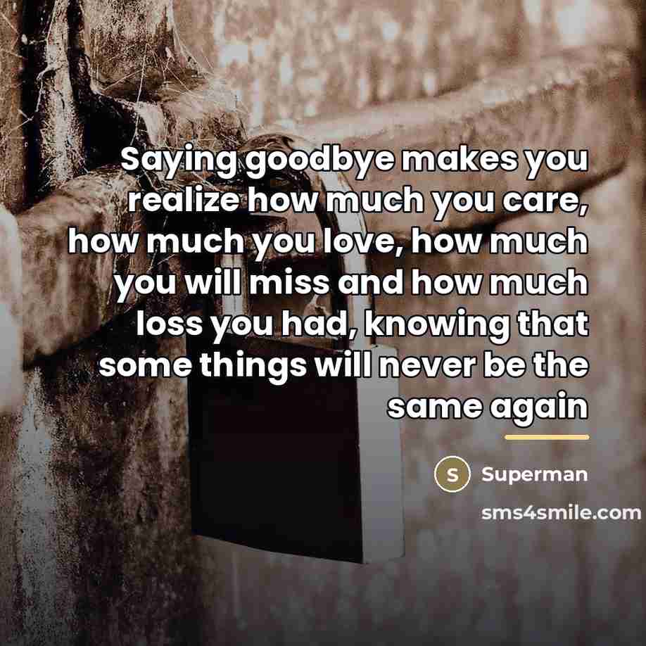 “Saying goodbye makes you realize how much you care, how…” quote by Superman