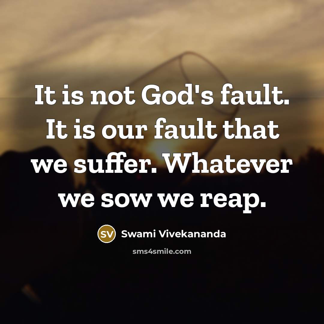 “It is not God's fault. It is our fault that…” quote by Swami Vivekananda