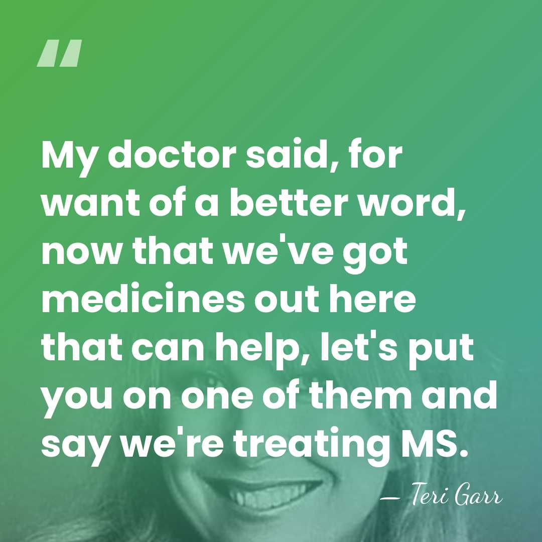 My doctor said, for want of a better word, now that we've&hellip; - Teri Garr