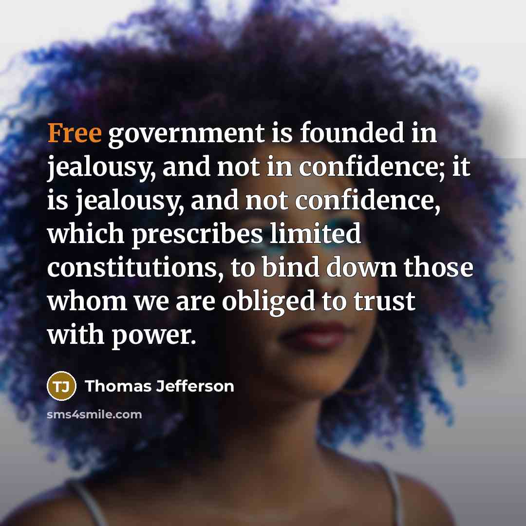“Free government is founded in jealousy, and not in confidence;…” quote by Thomas Jefferson