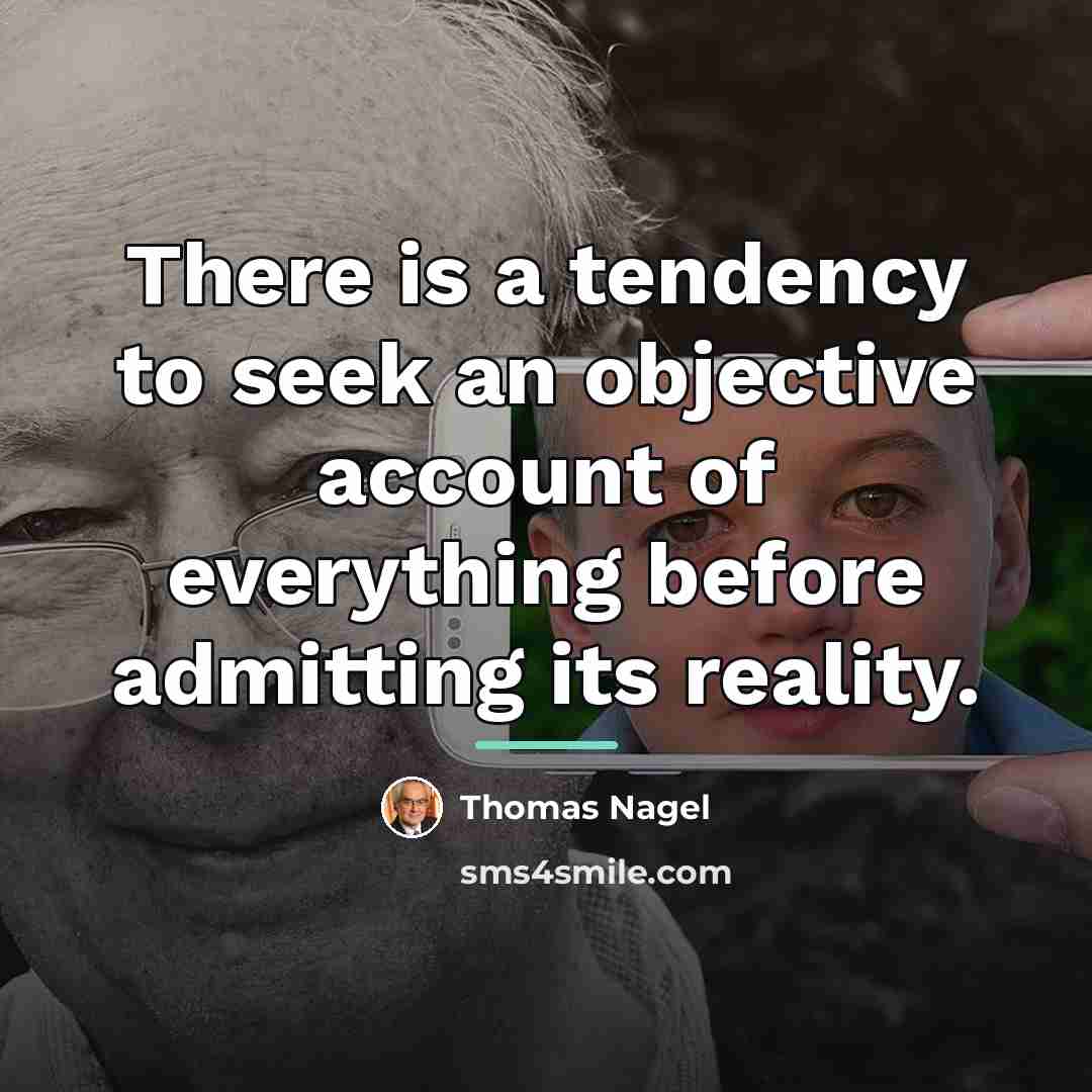 “There is a tendency to seek an objective account of…” quote by Thomas Nagel
