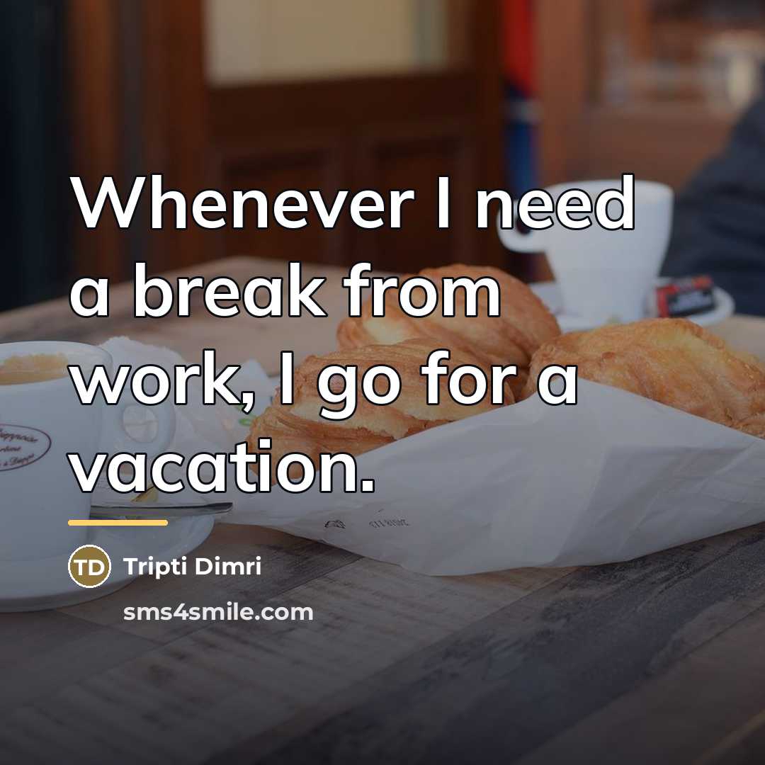 “Whenever I need a break from work, I go for…” quote by Tripti Dimri