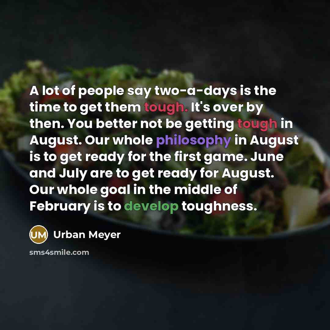 “A lot of people say two-a-days is the time to…” quote by Urban Meyer