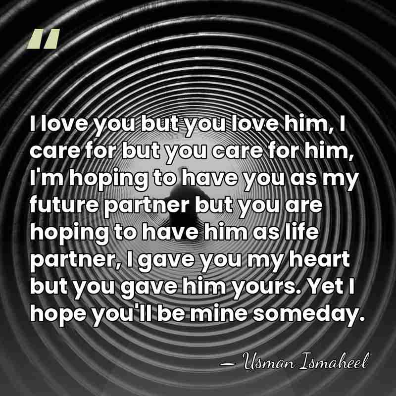 I love you but you love him, I care for but you&hellip; - Usman Ismaheel
