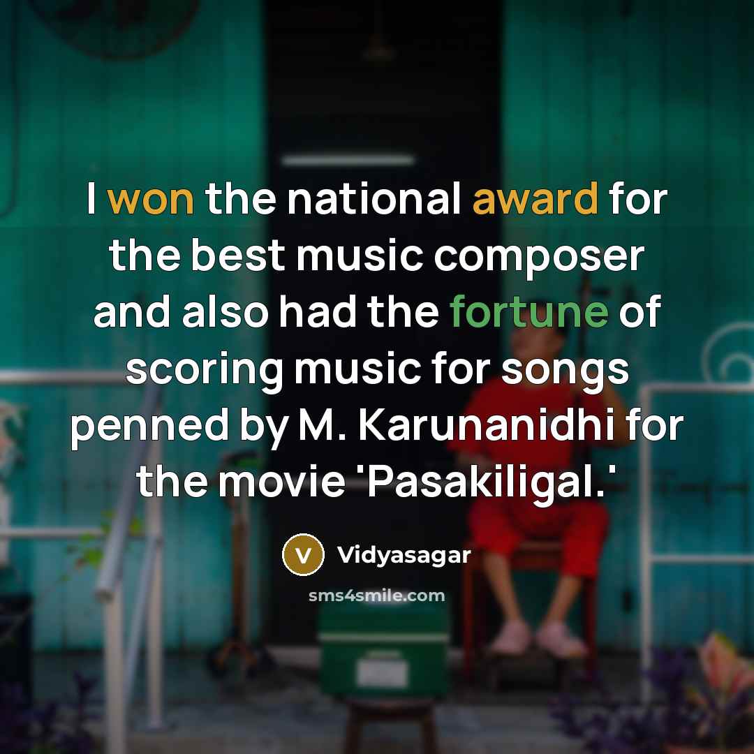 “I won the national award for the best music composer…” quote by Vidyasagar
