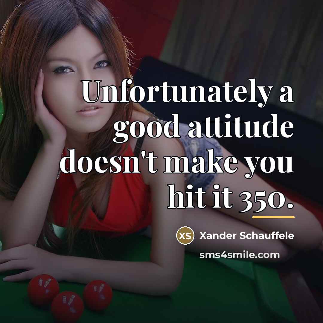 “Unfortunately a good attitude doesn't make you hit it 350.…” quote by Xander Schauffele