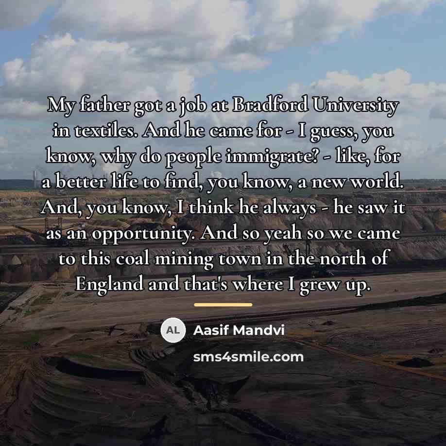 “My father got a job at Bradford University in textiles.…” quote by Aasif Mandvi