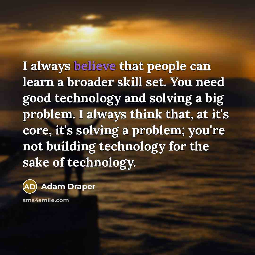 “I always believe that people can learn a broader skill…” quote by Adam Draper