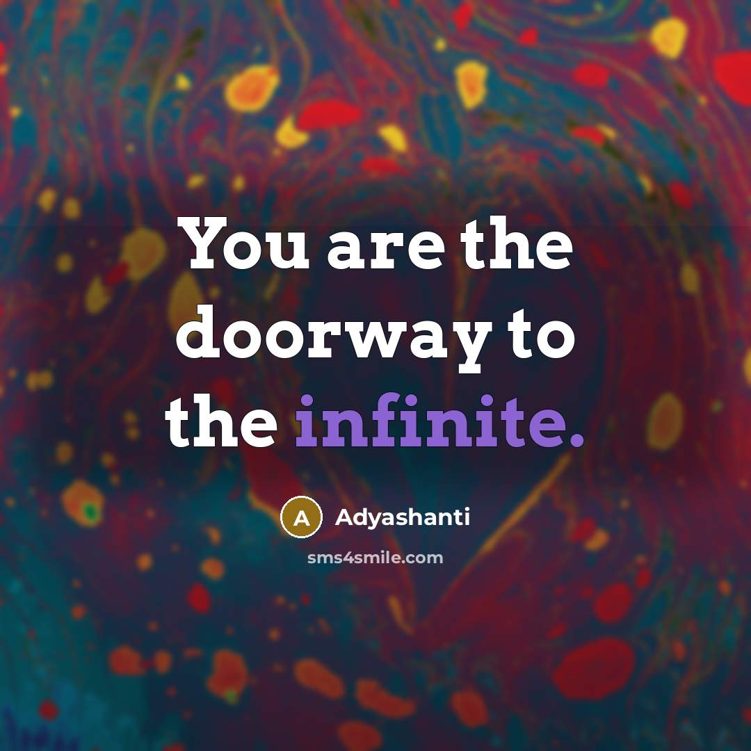 “You are the doorway to the infinite.…” quote by Adyashanti