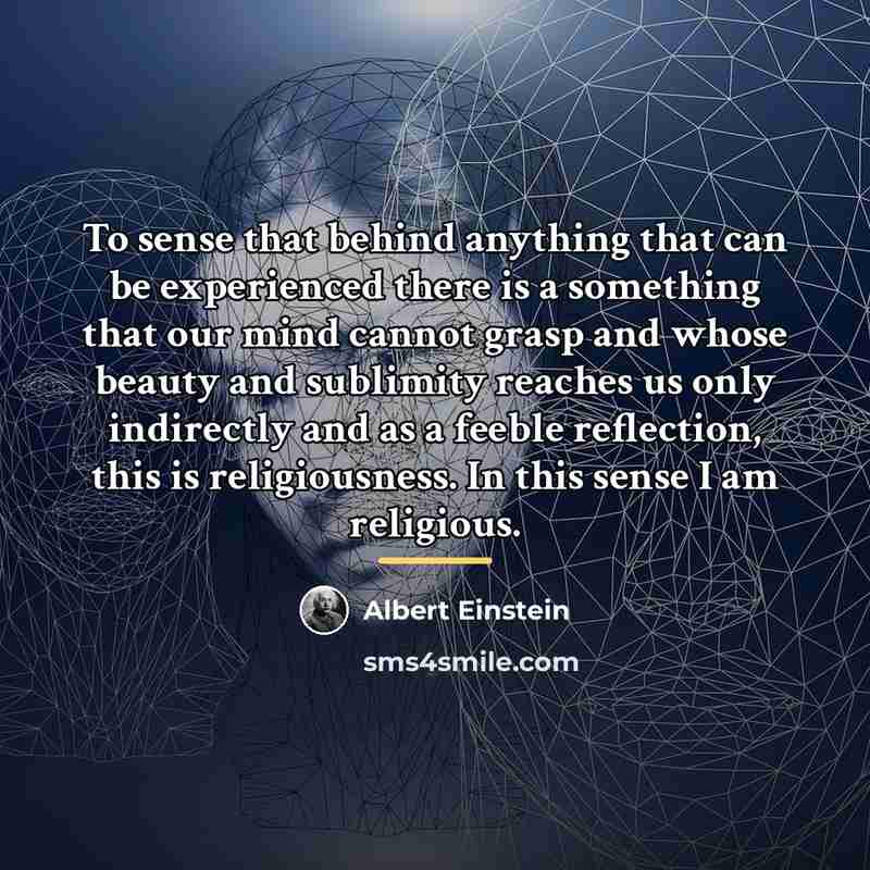 “To sense that behind anything that can be experienced there…” quote by Albert Einstein