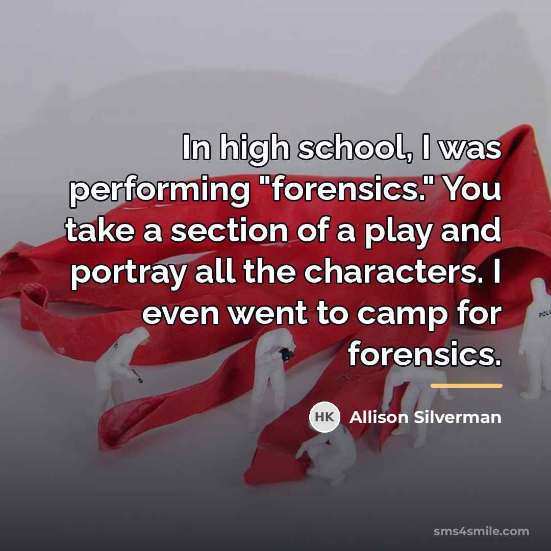 “In high school, I was performing "forensics." You take a…” quote by Allison Silverman