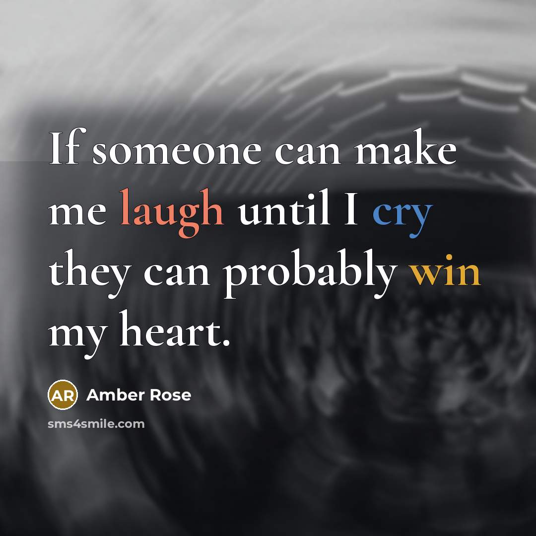 “If someone can make me laugh until I cry they…” quote by Amber Rose