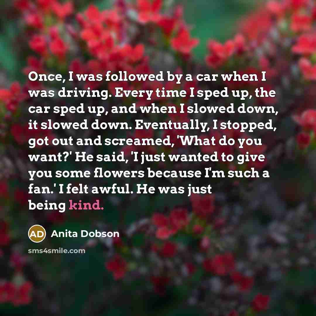 “Once, I was followed by a car when I was…” quote by Anita Dobson
