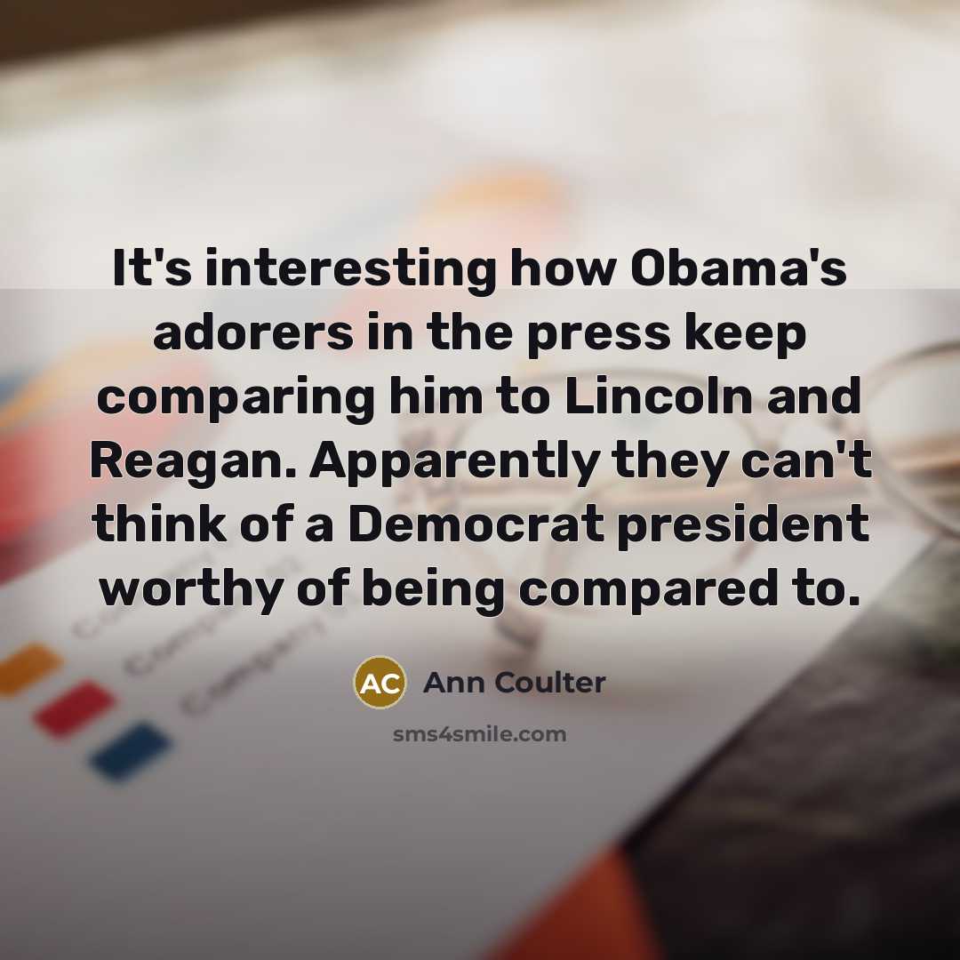 “It's interesting how Obama's adorers in the press keep comparing…” quote by Ann Coulter