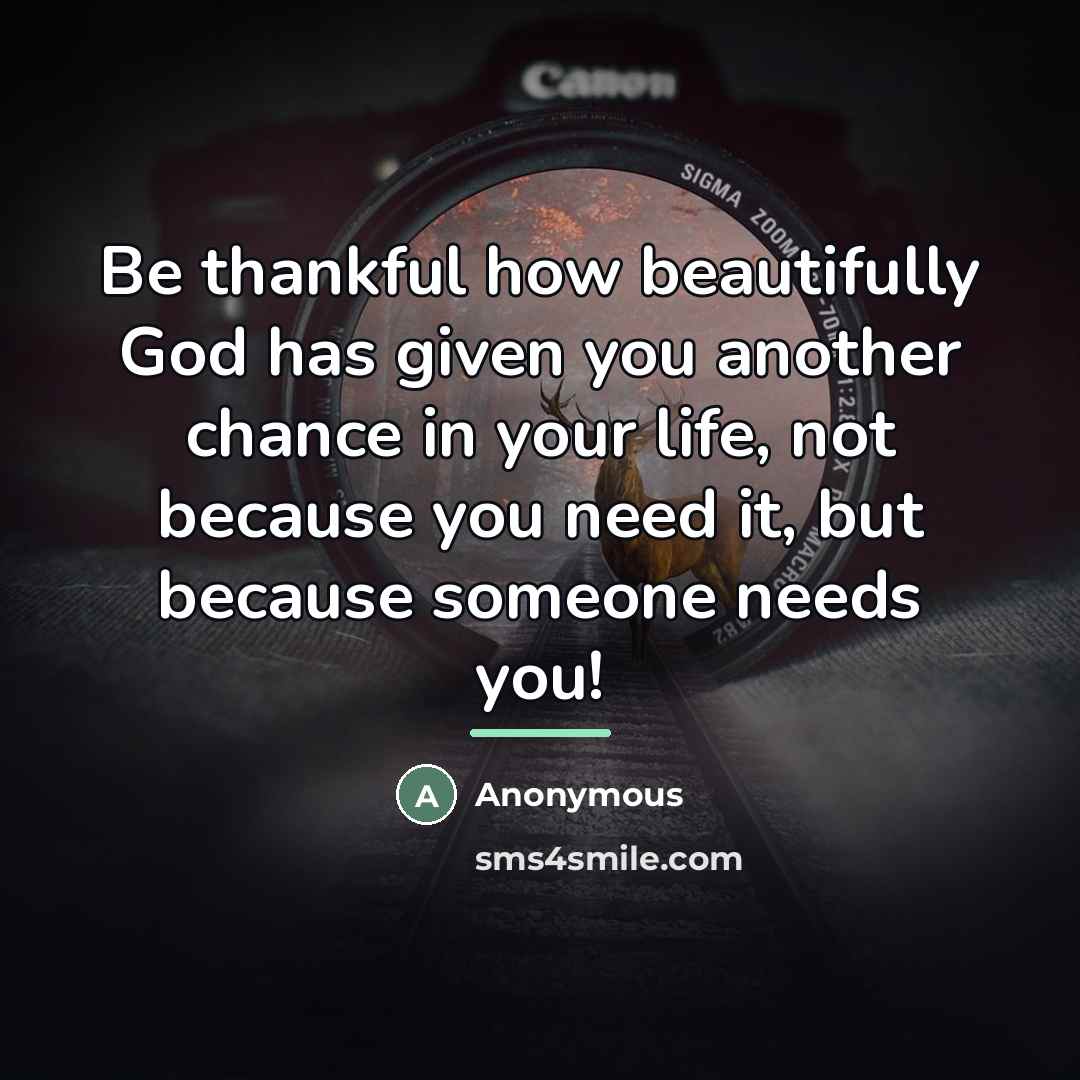 “Be thankful how beautifully God has given you another chance…” quote by Anonymous