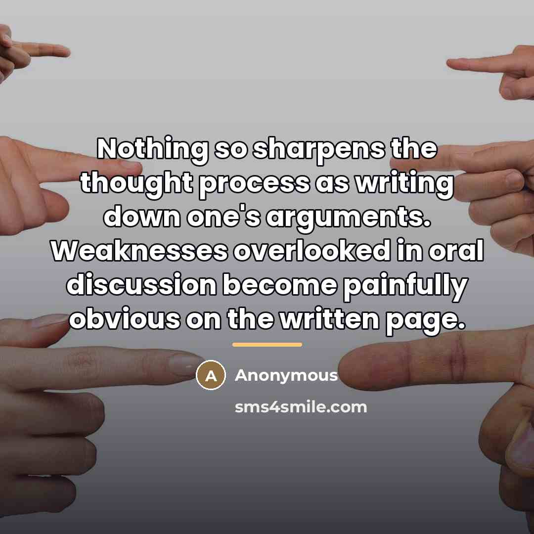 “Nothing so sharpens the thought process as writing down one's…” quote by Anonymous