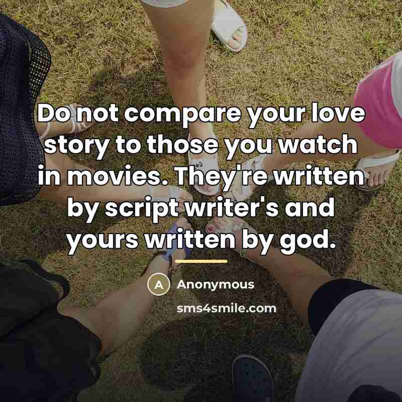“Do not compare your love story to those you watch…” quote by Anonymous