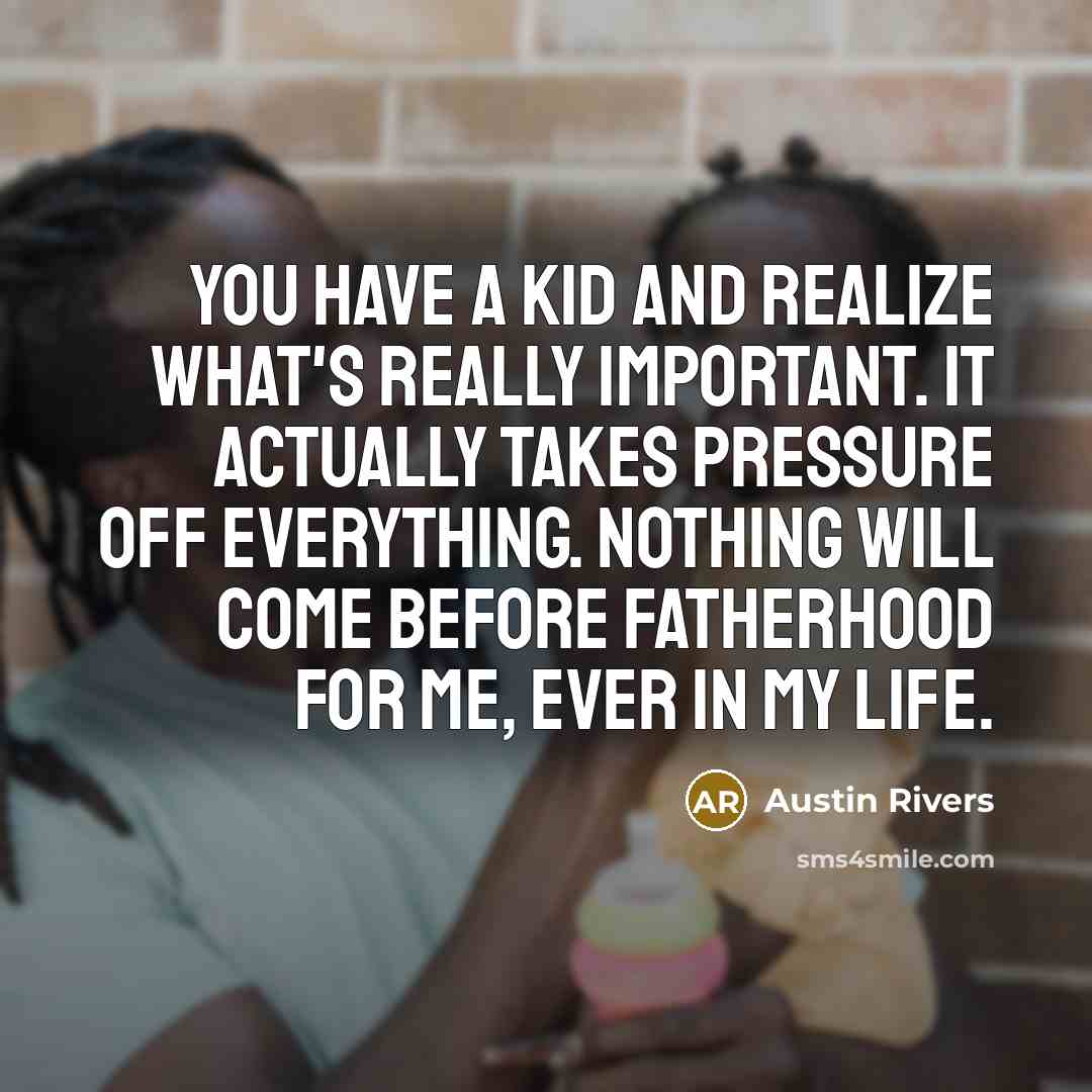“You have a kid and realize what's really important. It…” quote by Austin Rivers