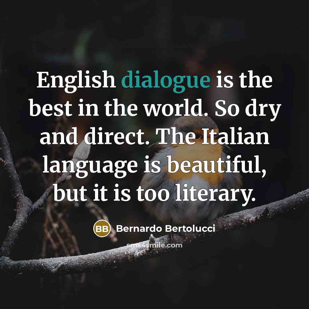 “English dialogue is the best in the world. So dry…” quote by Bernardo Bertolucci