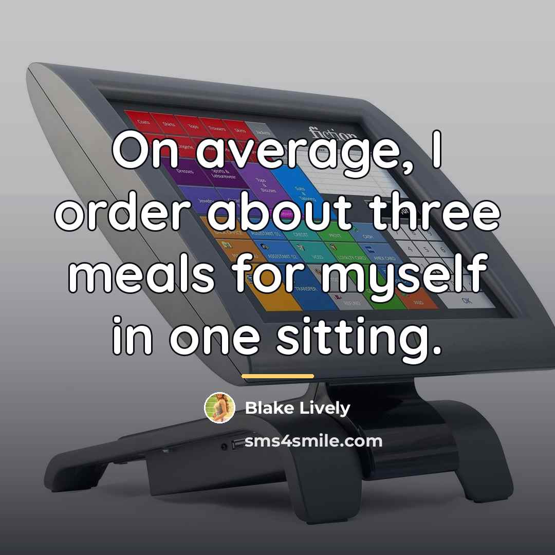 “On average, I order about three meals for myself in…” quote by Blake Lively