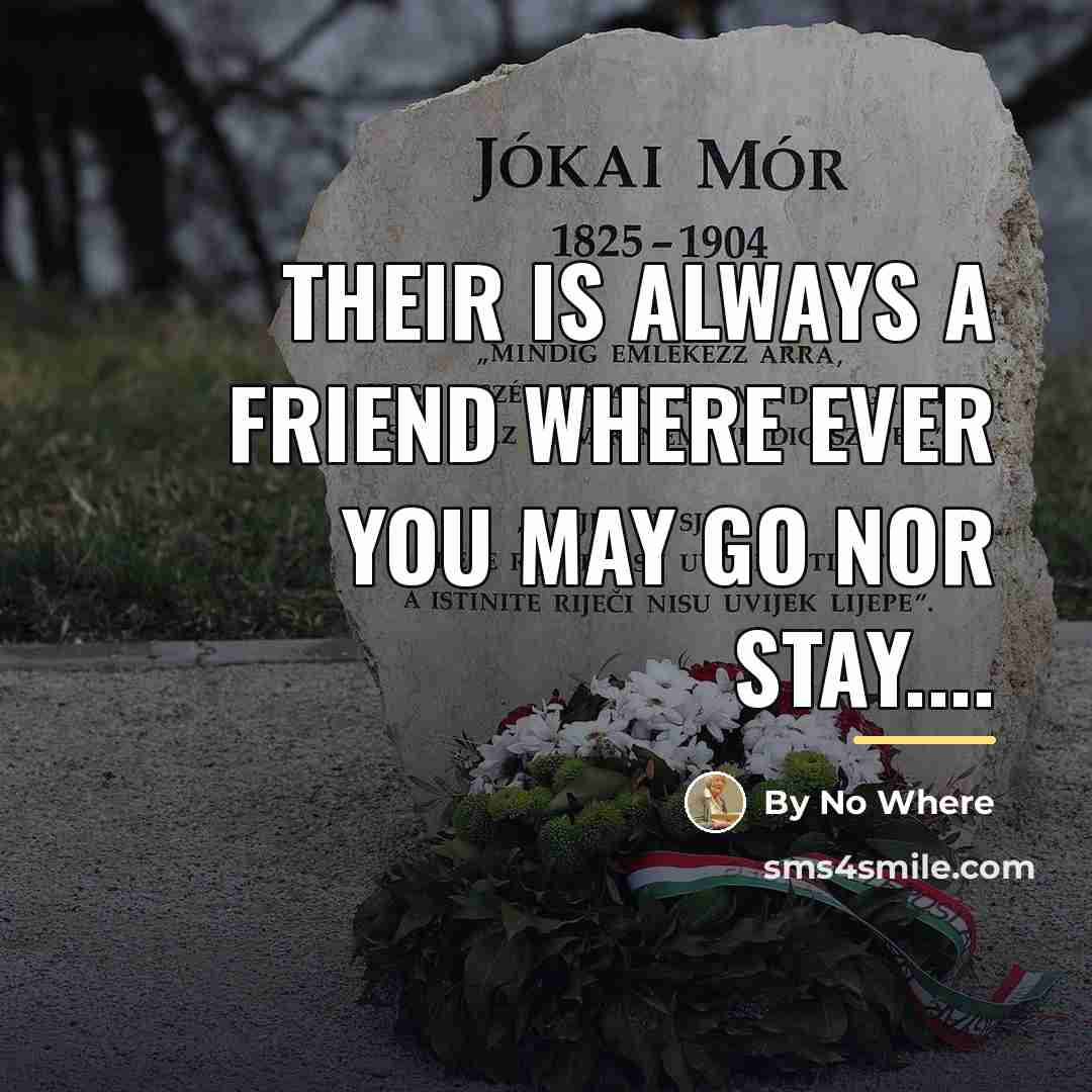 “Their is always a friend where ever you may go…” quote by By No Where