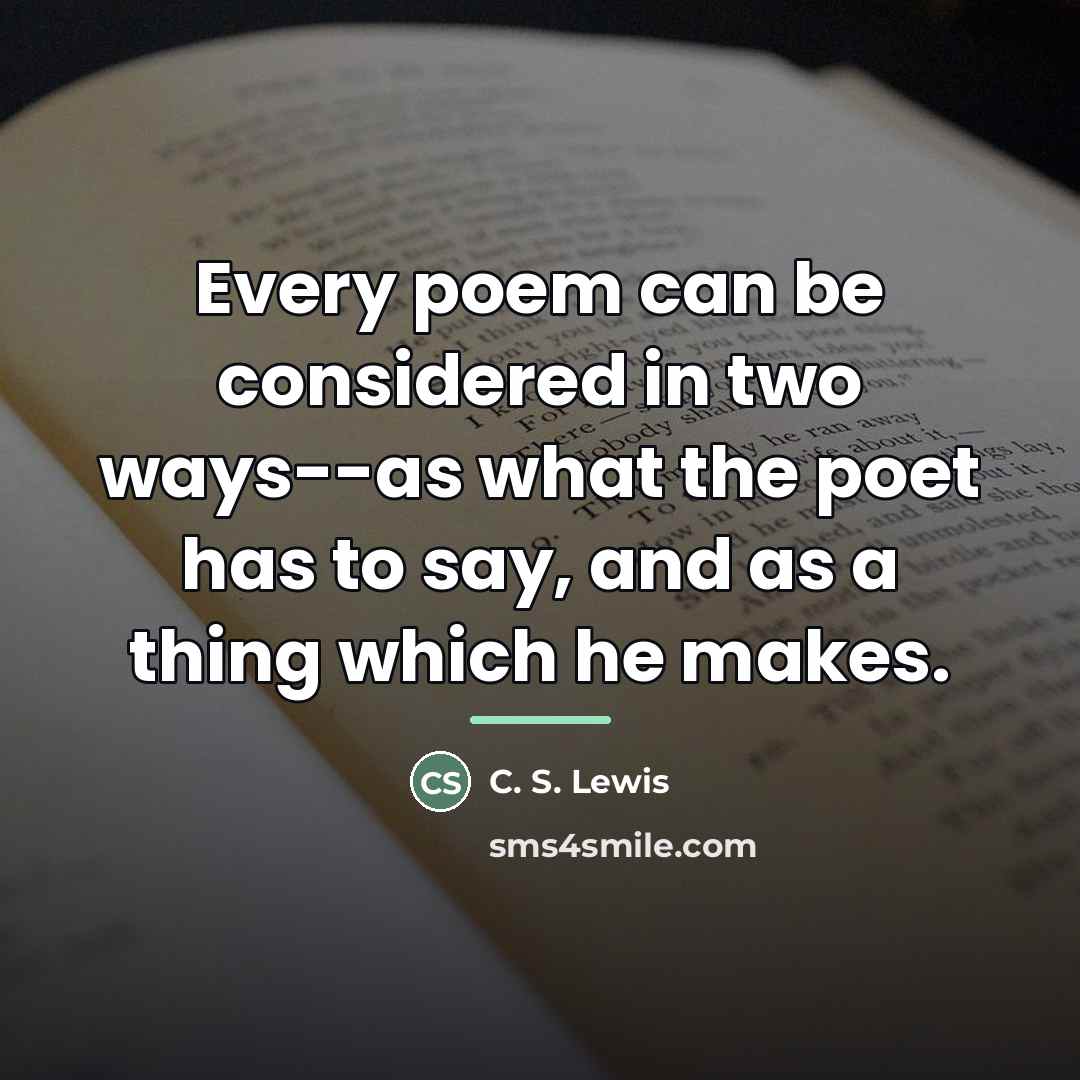 “Every poem can be considered in two ways--as what the…” quote by C. S. Lewis