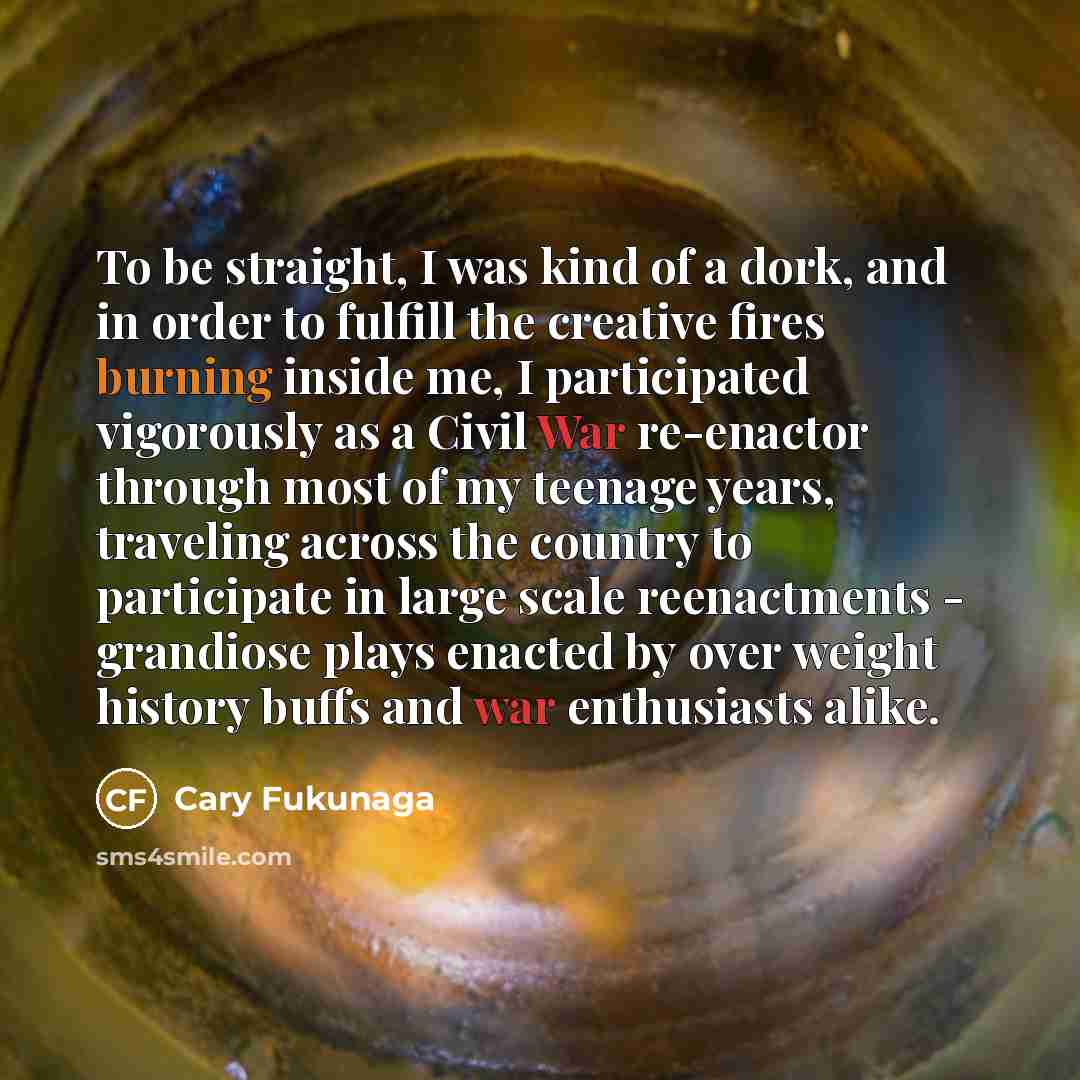 “To be straight, I was kind of a dork, and…” quote by Cary Fukunaga