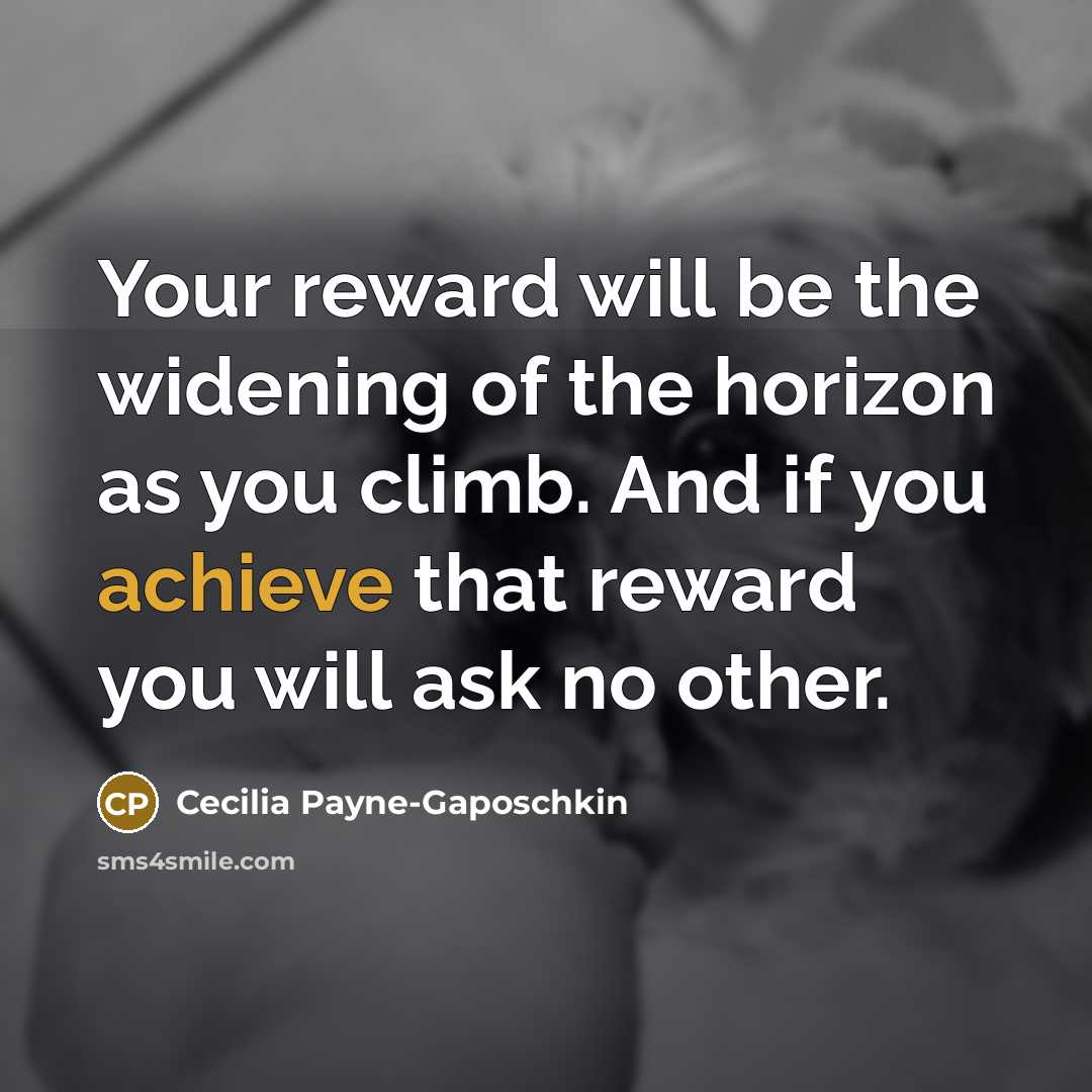 “Your reward will be the widening of the horizon as…” quote by Cecilia Payne-Gaposchkin