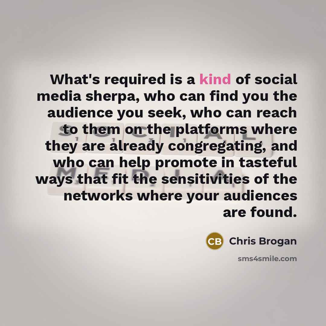 “What's required is a kind of social media sherpa, who…” quote by Chris Brogan