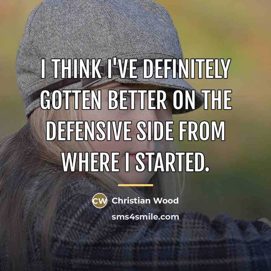 “I think I've definitely gotten better on the defensive side…” quote by Christian Wood