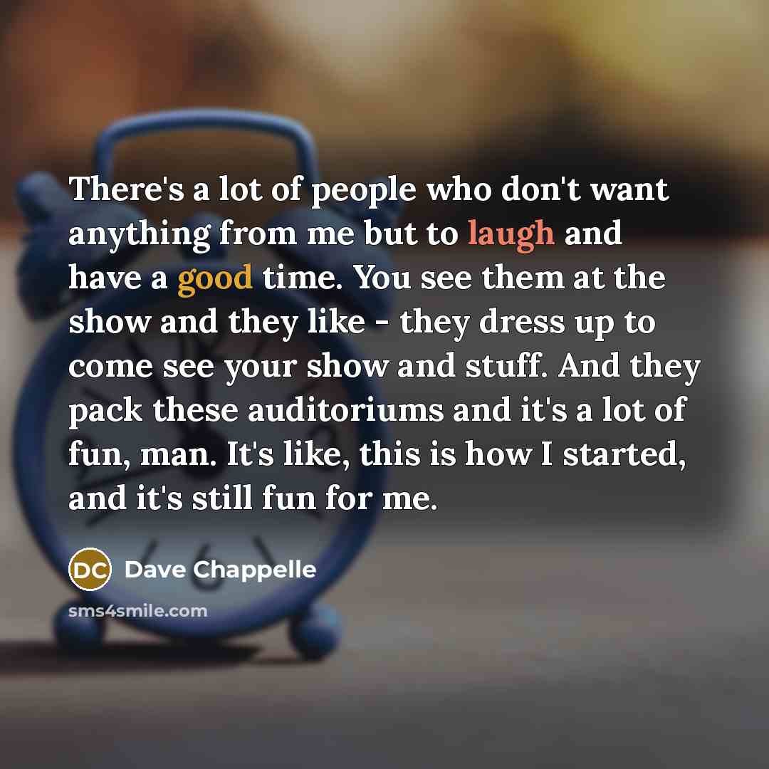 “There's a lot of people who don't want anything from…” quote by Dave Chappelle