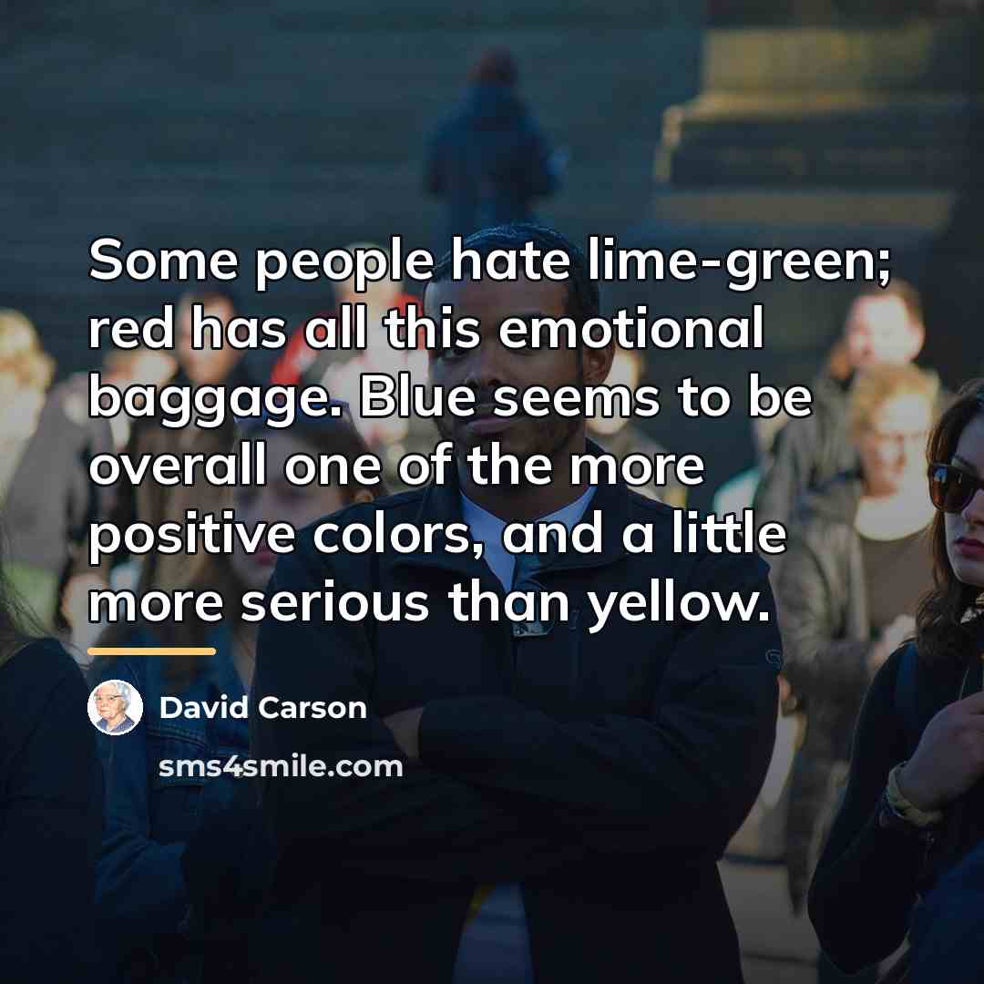 “Some people hate lime-green; red has all this emotional baggage.…” quote by David Carson