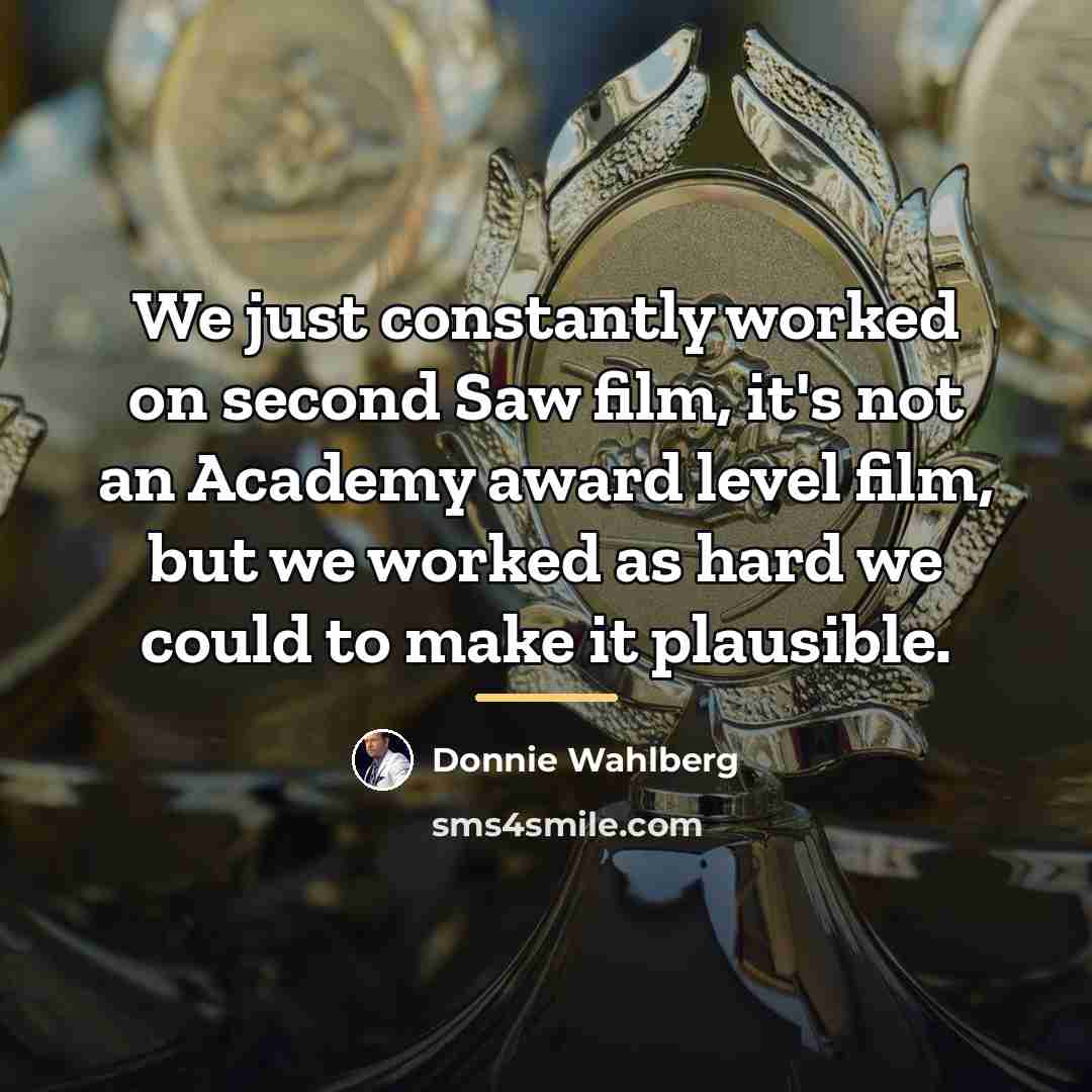 “We just constantly worked on second Saw film, it's not…” quote by Donnie Wahlberg