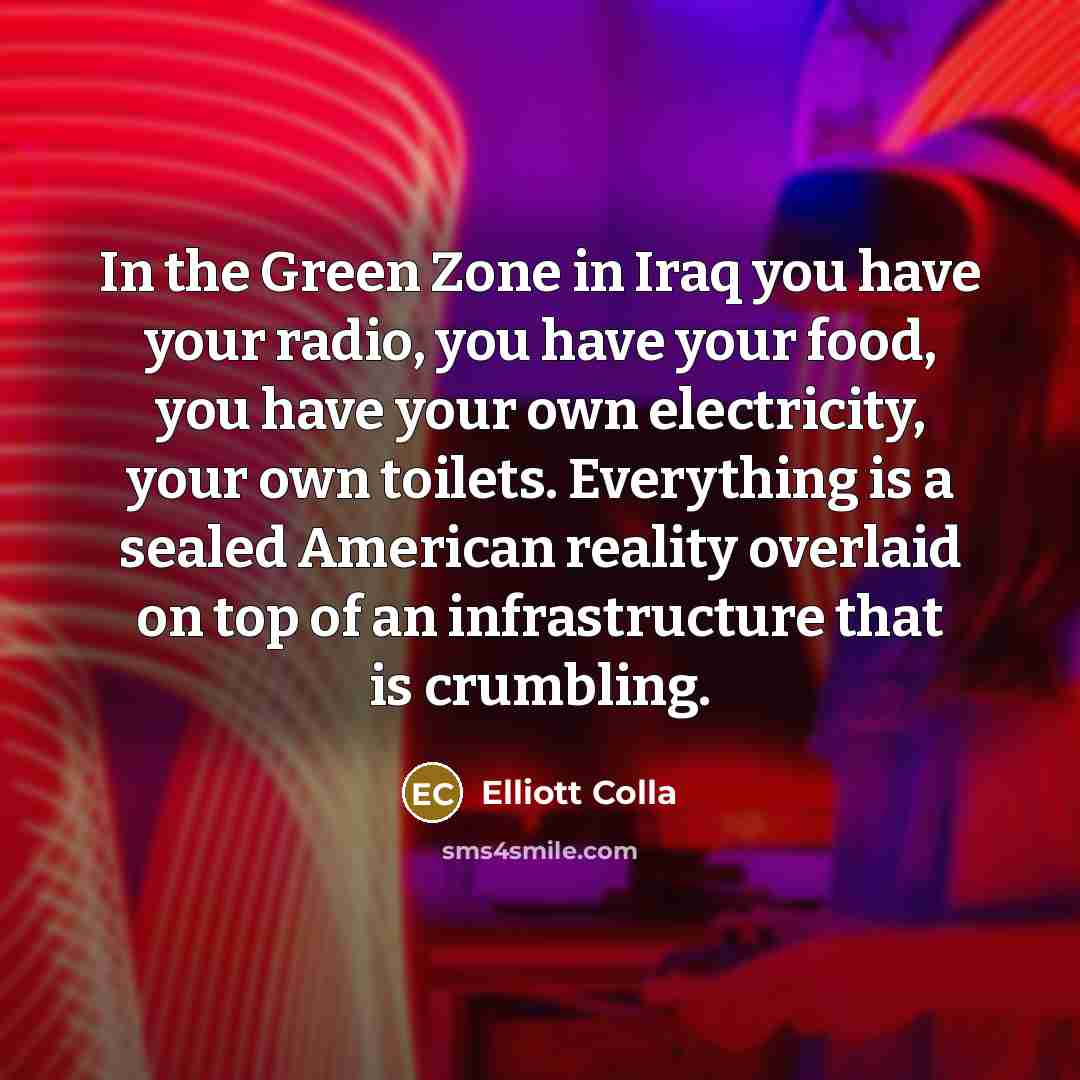 “In the Green Zone in Iraq you have your radio,…” quote by Elliott Colla