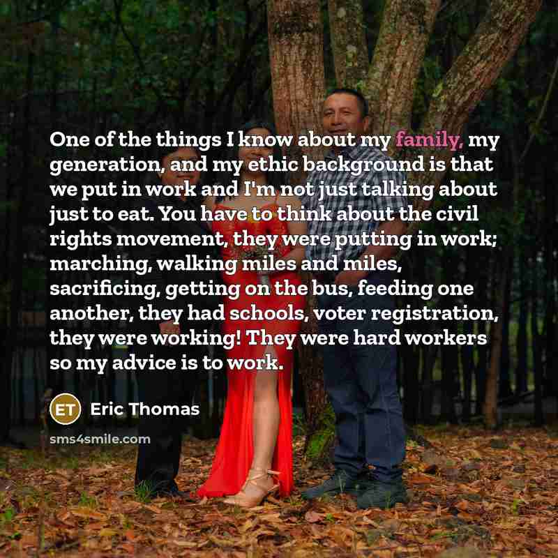 “One of the things I know about my family, my…” quote by Eric Thomas