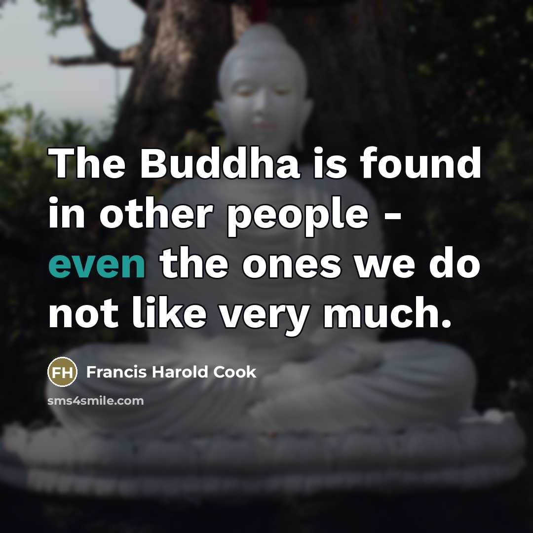 “The Buddha is found in other people - even the…” quote by Francis Harold Cook