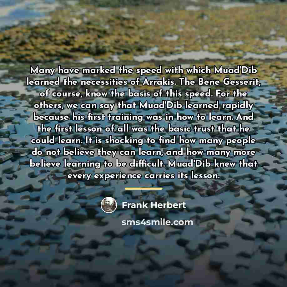 “Many have marked the speed with which Muad'Dib learned the…” quote by Frank Herbert