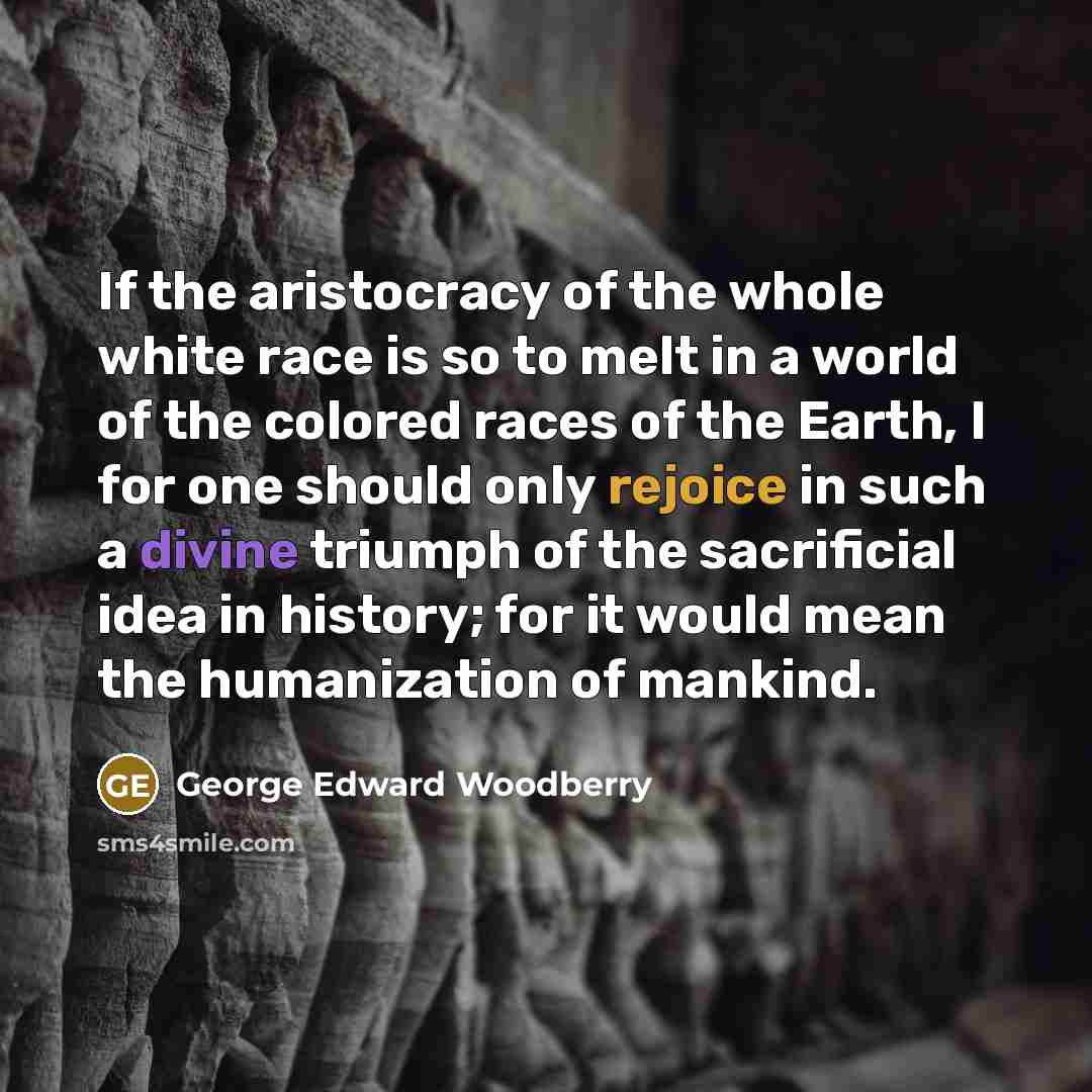 “If the aristocracy of the whole white race is so…” quote by George Edward Woodberry