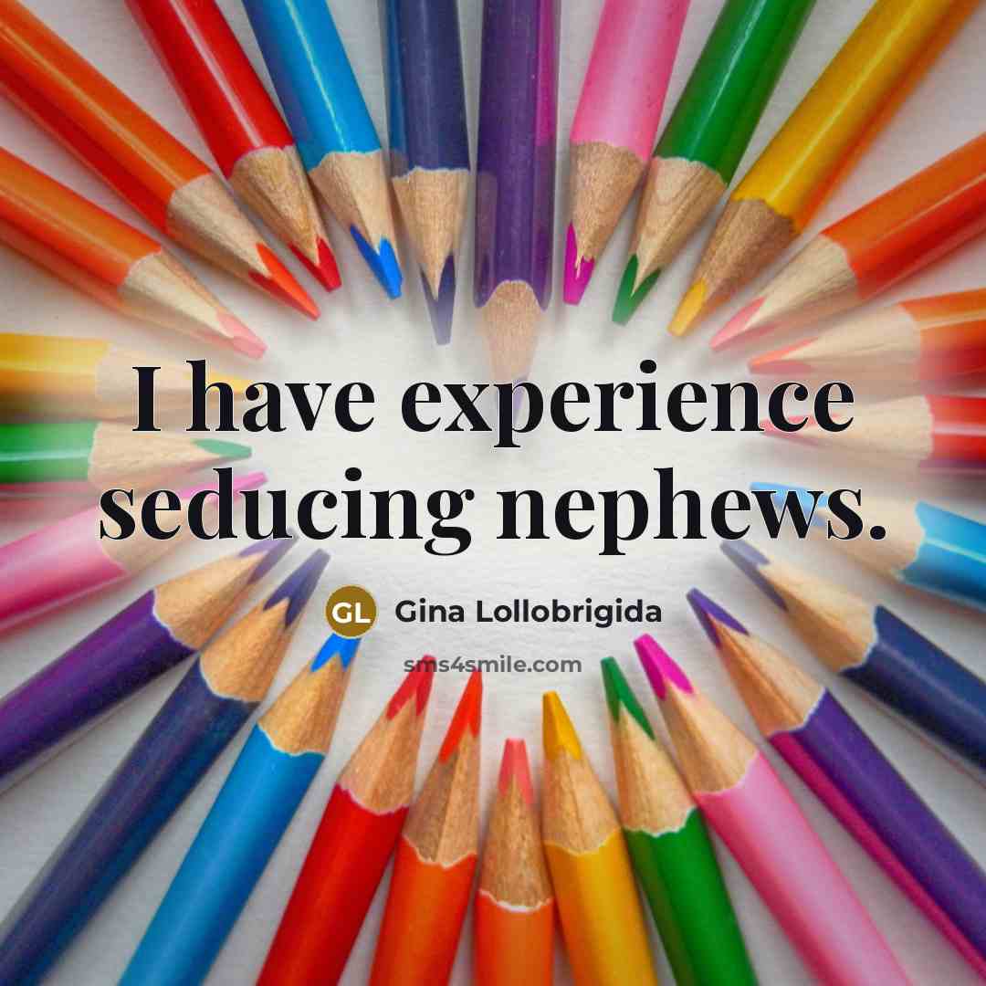 “I have experience seducing nephews.…” quote by Gina Lollobrigida
