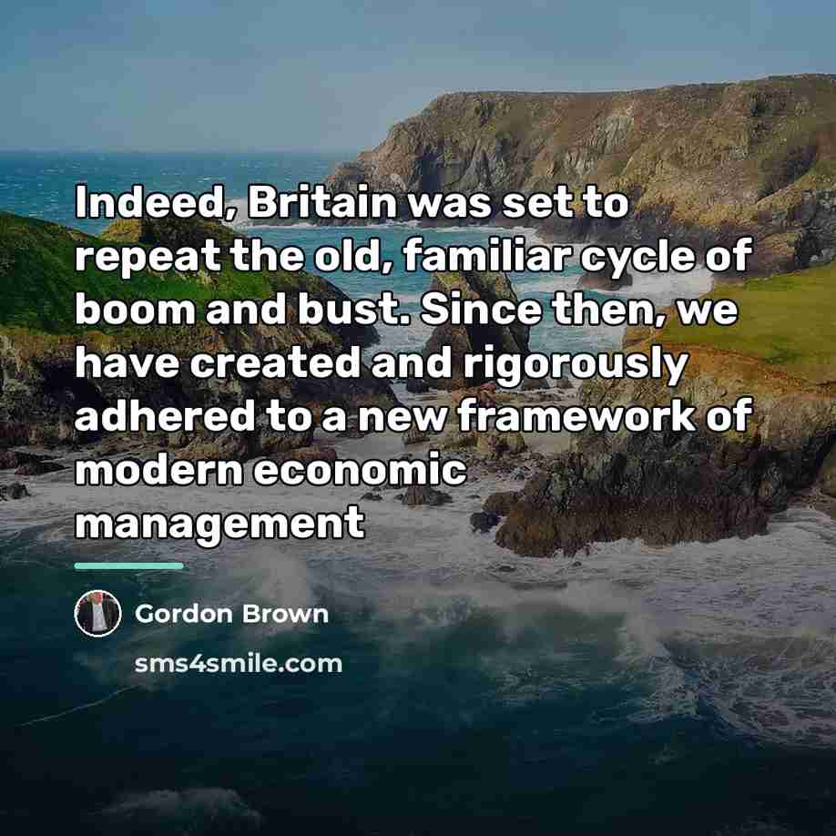 “Indeed, Britain was set to repeat the old, familiar cycle…” quote by Gordon Brown