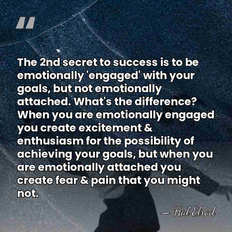 The 2nd secret to success is to be emotionally 'engaged' with your&hellip; - Hal Elrod